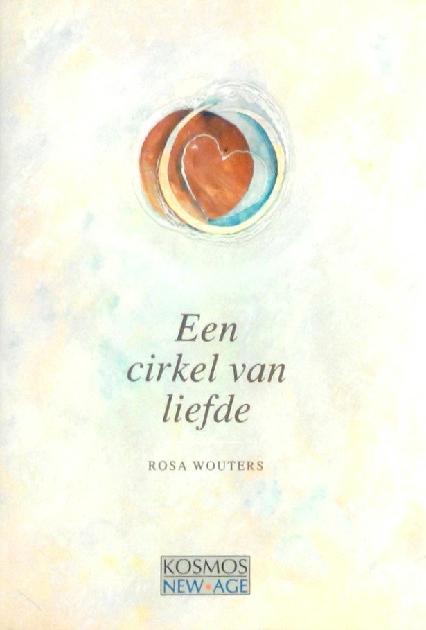 Wouters , Rosa . [ isbn 9789021519159 ] - Een  Cirkel  van  Liefde . ( Met enige illustraties . )