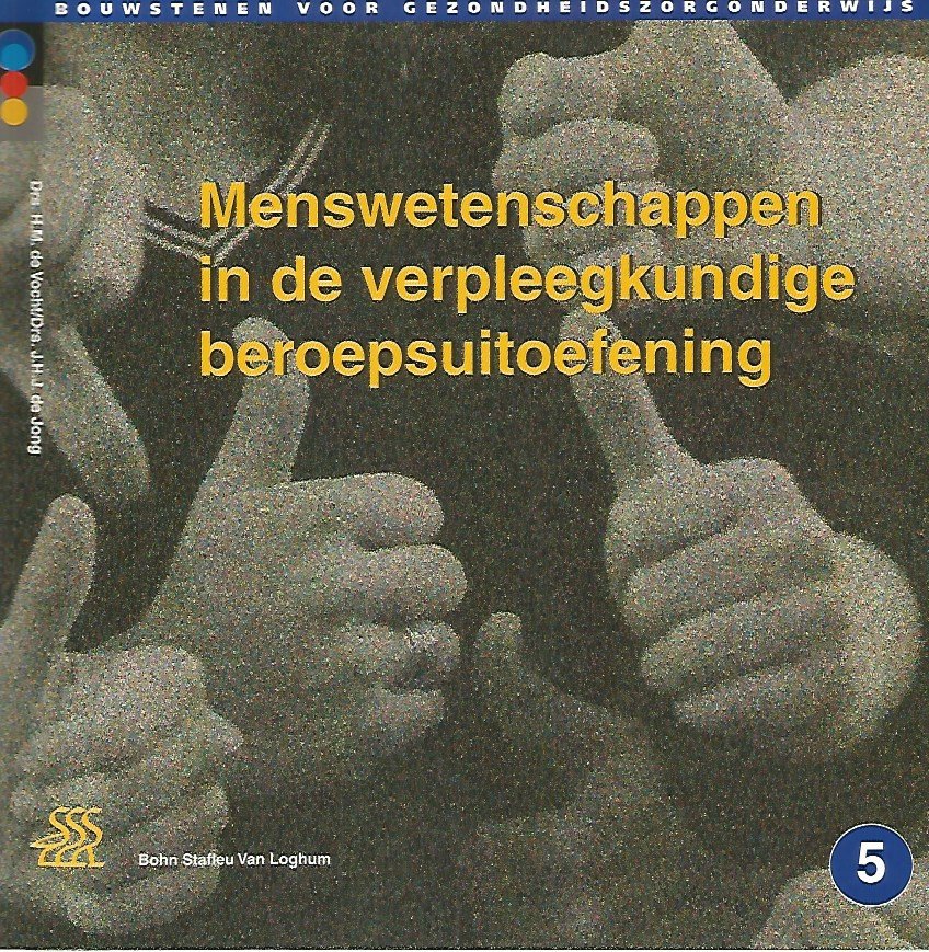 Vocht, H.M. de, Jong, J.H.J. de - Bouwstenen gezondheidszorgonderwijs Menswetenschappen in de verpleegkundige beroepsuitoefening