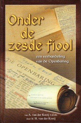 Kooij, Ds. A. van der - Onder de zesde fiool