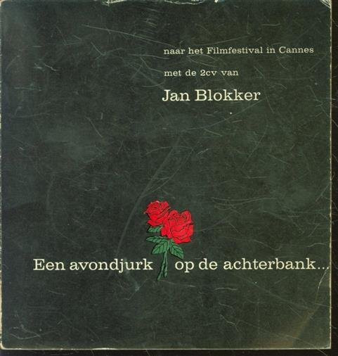 Blokker, Jan - Een avondjurk op de achterbank..., naar het filmfestival in Cannes met de 2CV van Jan Blokker ( citroën / lelijk eendje )