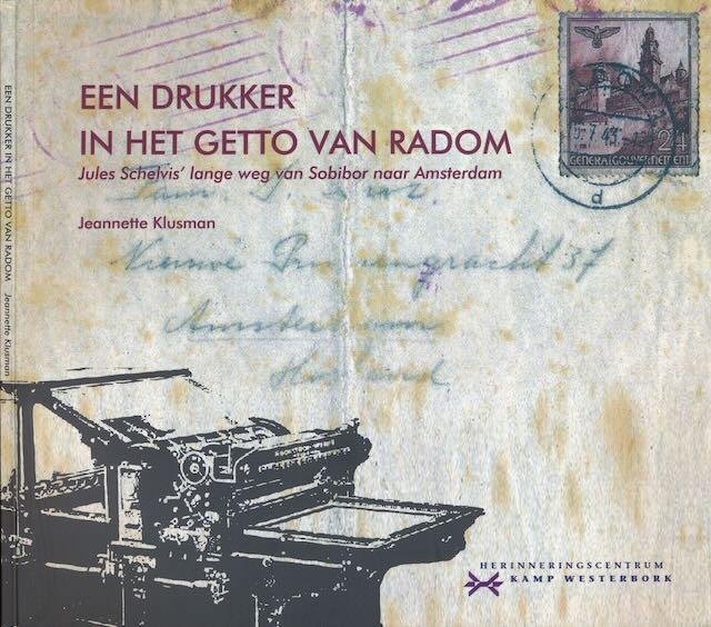 Klusman, Jeanette. - Een Drukker in het Getto van Random: Jules Schelvis' lange weg van Sobibor naar Amsterdam.