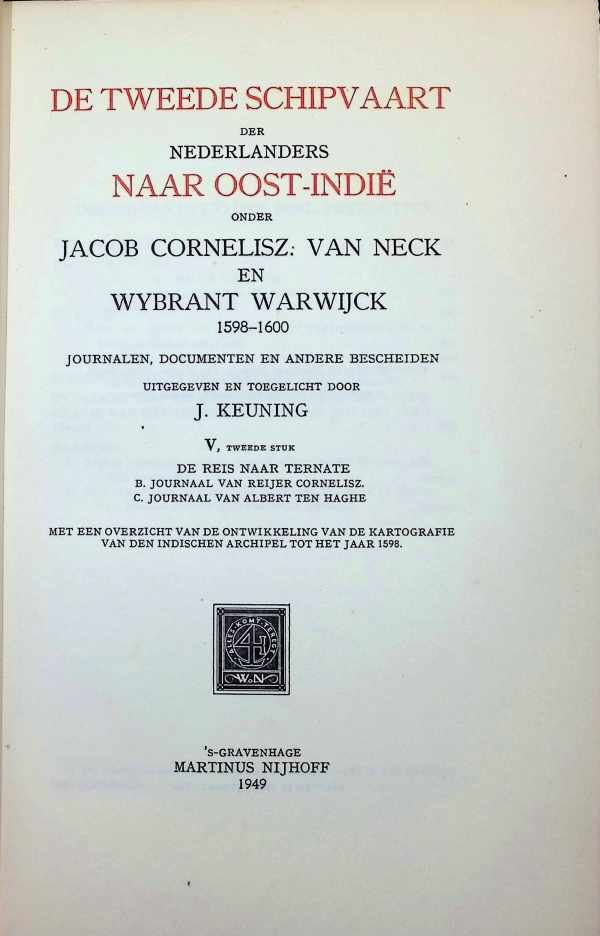 J. Keuning - De Tweede schipvaart der Nederlanders naar Oost-Indië onder Jacob Cornelisz. Van Nick en Wysbrant Warwijck 1598 - 1600. journalen, documenten en andere bescheiden. V tweede stuk de Reis naar Ternate  B. het journaal van Reijer Cornelisz. C. Jo...