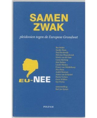 Spruyt, Bart Jan (samenstelling) - samen zwak pleidooien tegen de Europese Grondwet
