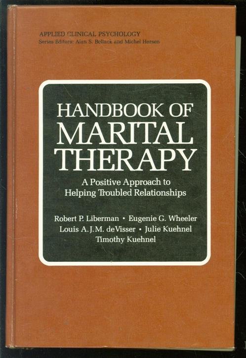 Robert Paul Liberman - Handbook of marital therapy : a positive approach to helping troubled relationships