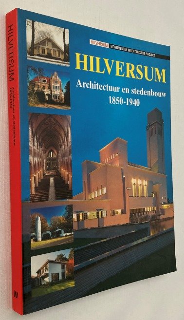 Koenders, Annette, - Hilversum. Architectuur en stedenbouw 1850-1940. Monumenten Inventarisatie Project