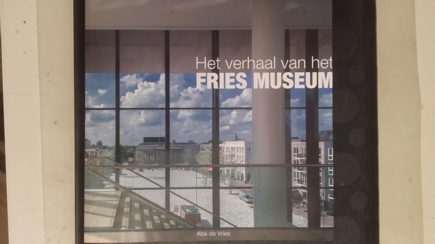 Vries, Abe de - Cahier-Reeks Deel 9: Het verhaal van het Fries Museum