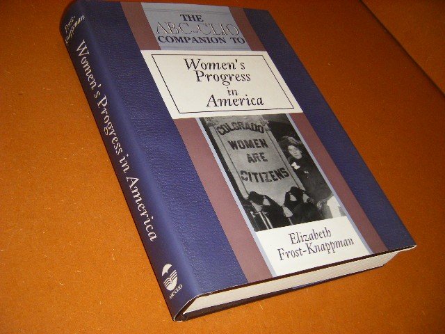 Elizabeth Frost-Knappman; Sarah Kurian - The Abc-Clio Companion to Women`s Progress in America