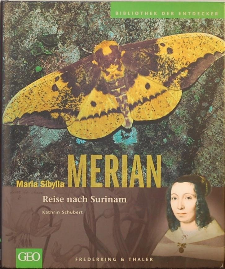 SCHUBERT, Kathrin. - Maria Sibylla Merian. Reise nach Surinam