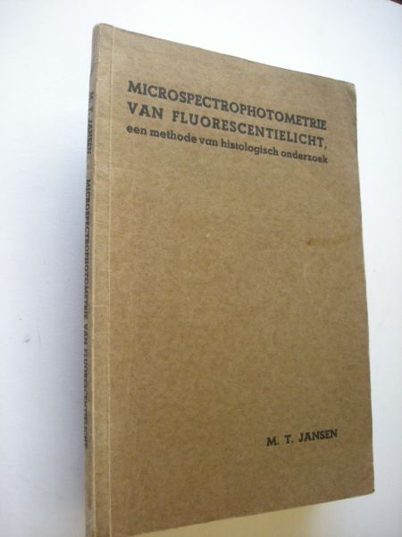 Jansen, M.T. - Microspectrophotometrie van fluorescentielicht, een methode van histologisch onderzoek. Proefschrift