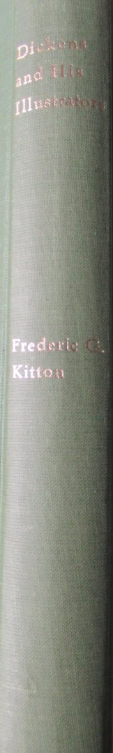 Kitton, Frederic G. - Dickens and his illustrators Cruikshank, Seymour, Buss, “Phiz,” cattermole, Leech, Doyle, Stanfield, maclise, Tenniel, frank Stone, Landseer, Palmer, Topham, Marcus Stone and Luke Fildes. With twenty-two portraits and facsimiles of seventy original d
