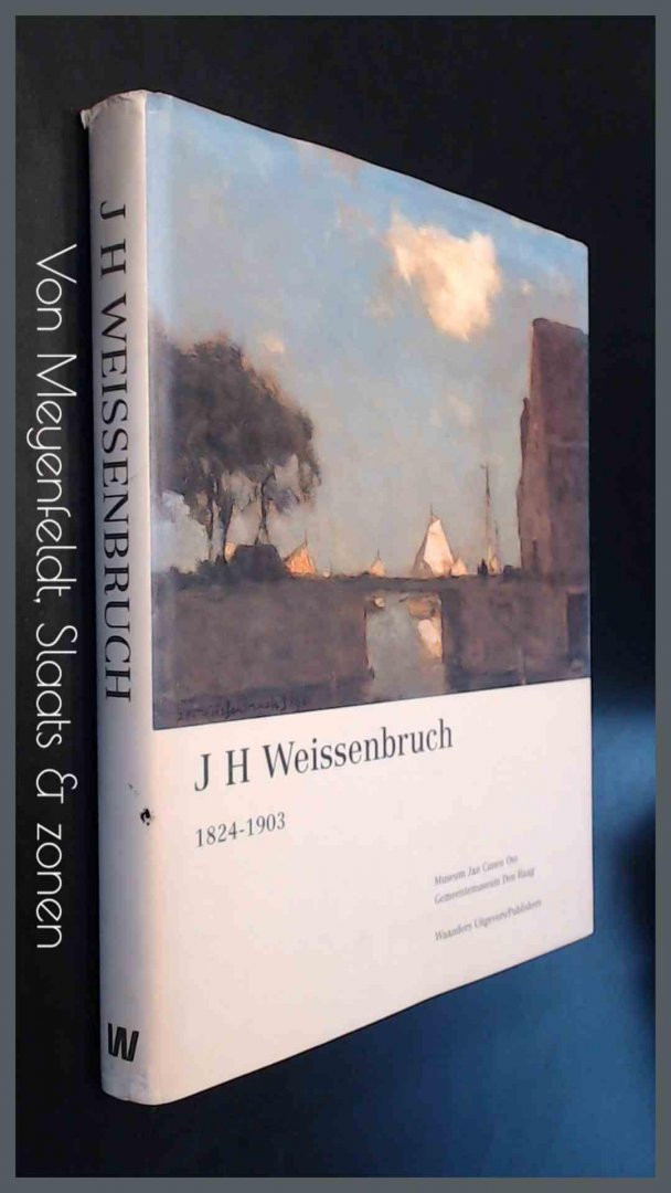 Jacobs, Edwin - Hans Janssen - Marjan van Heteren - J H Weissenbruch 1824 - 1903
