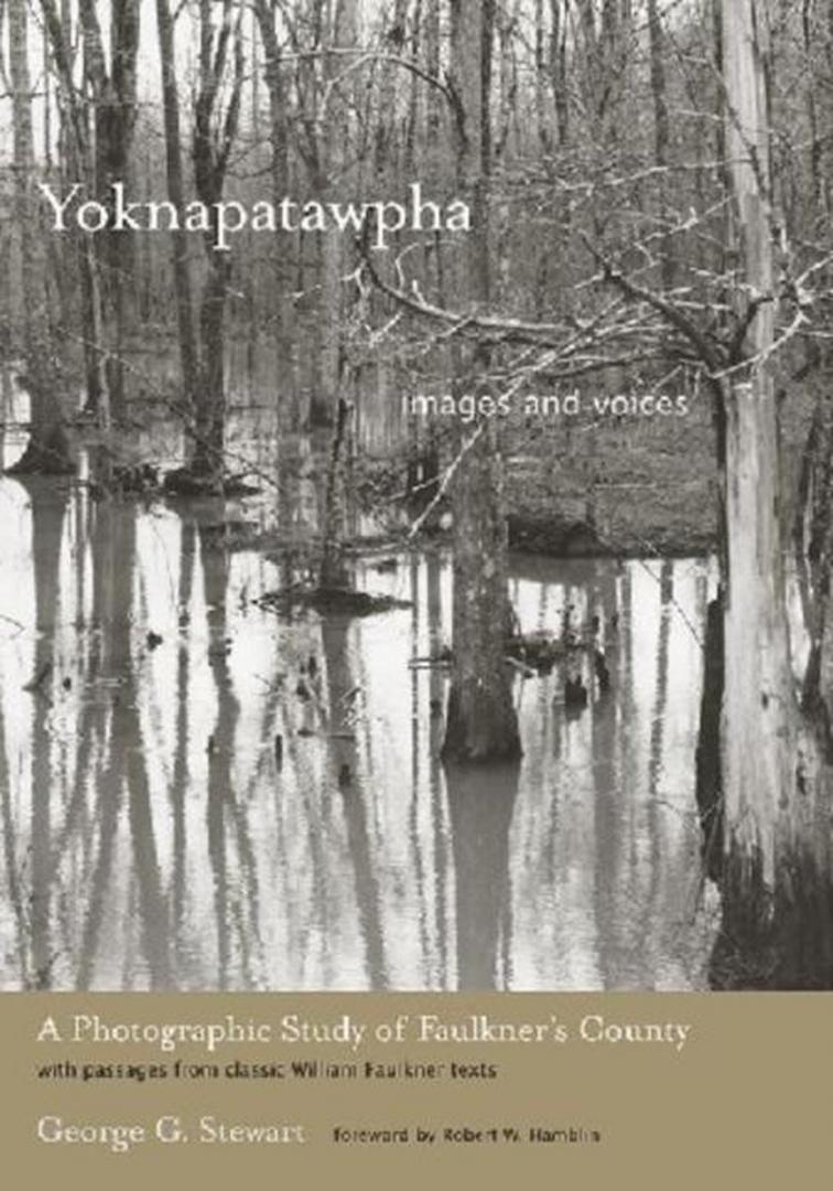 Stewart, George G. - Yoknapatawpha, Images and voices. A Photographic Study of Faulkner's County with Passages from Classic William Faulkner Texts
