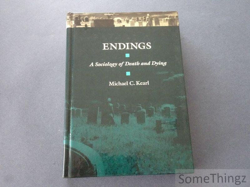 Kearl, Michael C.. - Endings. A Sociology of Death and Dying.
