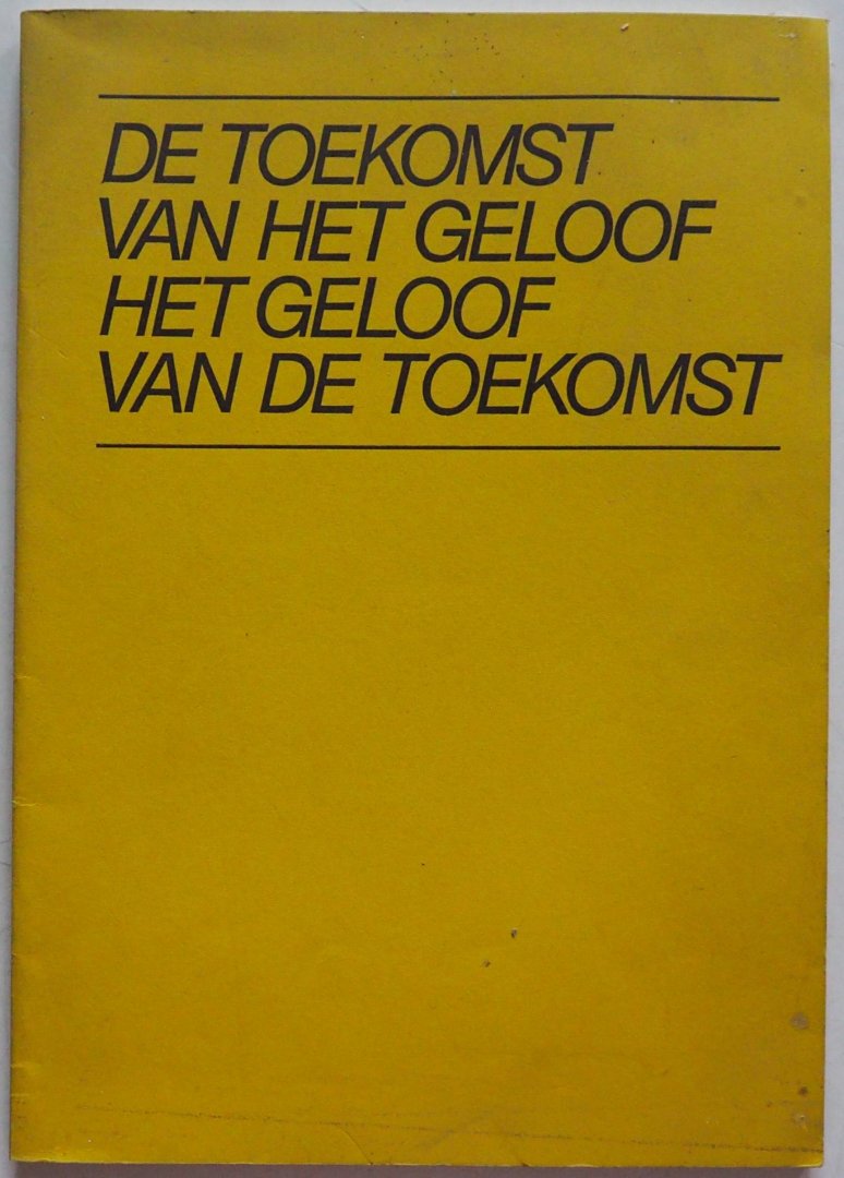 Heckman F - De toekomst van het geloof Het geloof in de toekomst Lesstof voor het winterprogramma 1973-1974