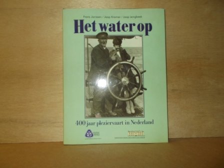 Jorissen, Frans / Kramer, Jaap / Lengkeek, Jaap - Het water op 400 jaar pleziervaart in Nederland