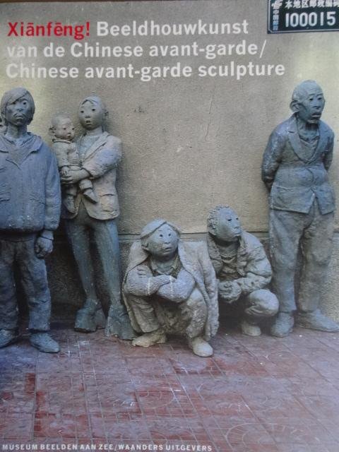Broekhuizen, D. van. / Jan Teeuwisse. / Cees Hendrikse - Xianfeng ! Beeldhouwkunst van de Chinese avant-garde