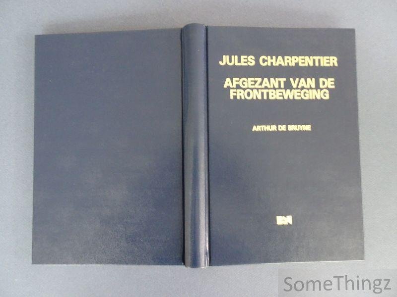 de Bruyne, Arthur. - Jules Charpentier: afgezant van de frontbeweging.