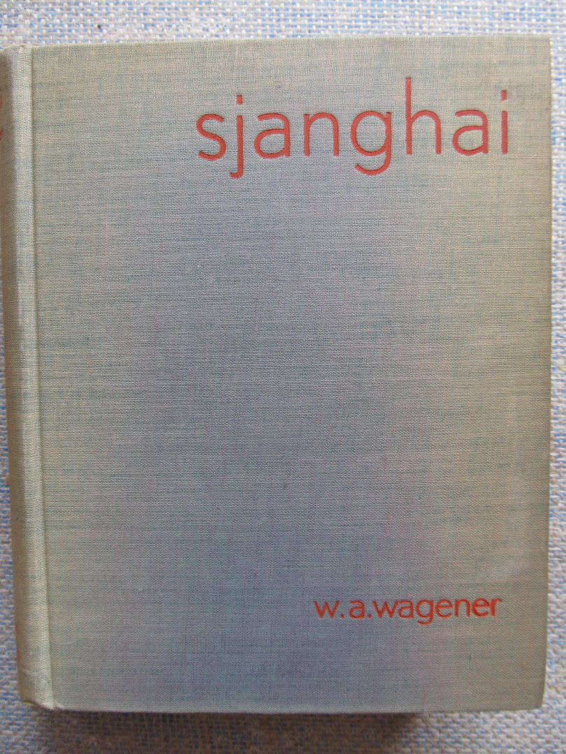 Wagener, W.A. - SJANGHAI