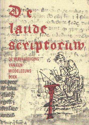 Hage, Liesbeth e.a. - De Laude Scriptorum. De vervaardiging van een middeleeuws boek
