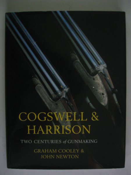 Cooley, Graham en John Newton - Cogswell and Harrison - two centuries of gunmaking