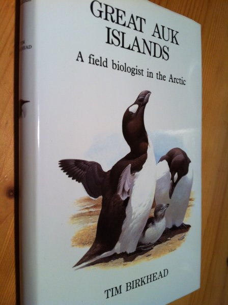 Birkhead, Tim - Great Auk Islands: a field biologist in the Arctic