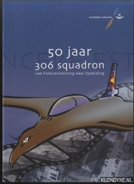 Schouren, J.M.P. & R.H. Wildekamp - 50 jaar 306 squadron. Van Fotoverkenning naar Opleiding