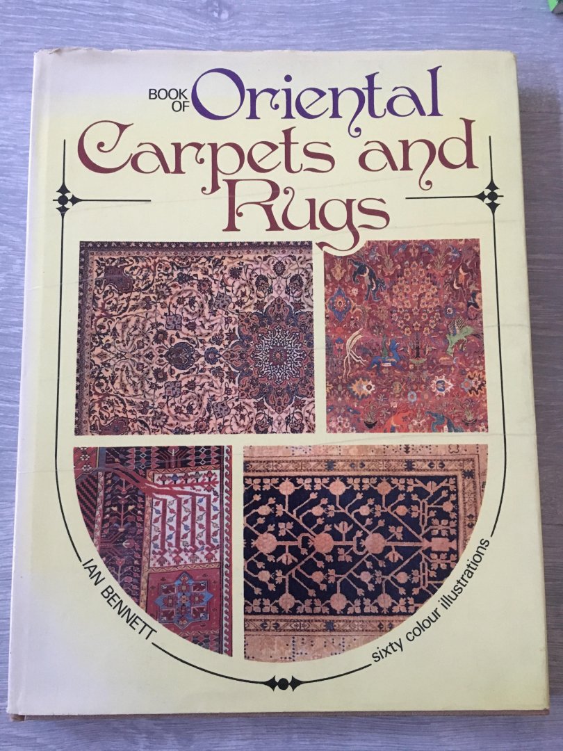 Ian Bennet - Bood of oriental carpers And rugs, sixty Colour illustrations