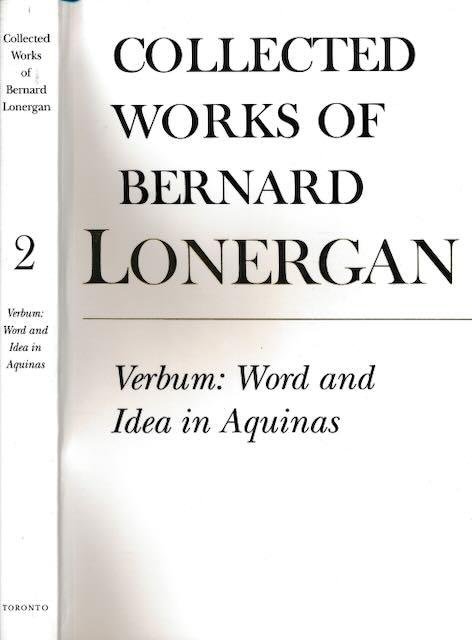 Crowe, Frederick & Robert M. Doran (editors). - Collected works of Bernard Lonergan Volume II: Verbum: Word and idea in Aquinas.