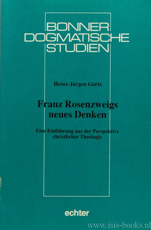 ROSENZWEIG, F., GÖRTZ, H.J. - Franz Rosenweigs neues Denken. Eine Einführung aus der Perpektive christlicher Theologie.