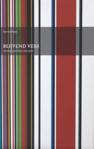 Reen, Ton van. - Blijvend vers. Verzamelde gedichten (1965-2007)