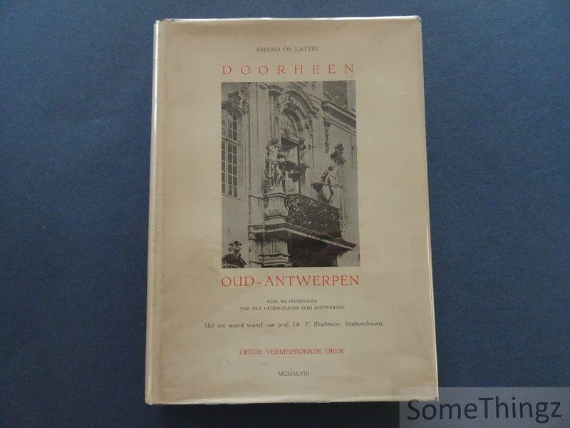 Amand de Lattin / F. Blockmans (voorw.) - Doorheen Oud-Antwerpen. Gids en inventaris van het hedendaagse Oud-Antwerpen.