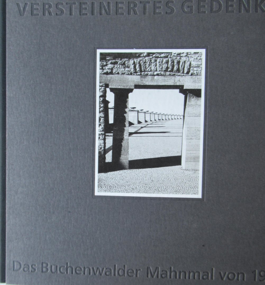 Knigge, Volkhard - Versteinertes Gedenke. Das Buchenwalder Mahnmal von 1958