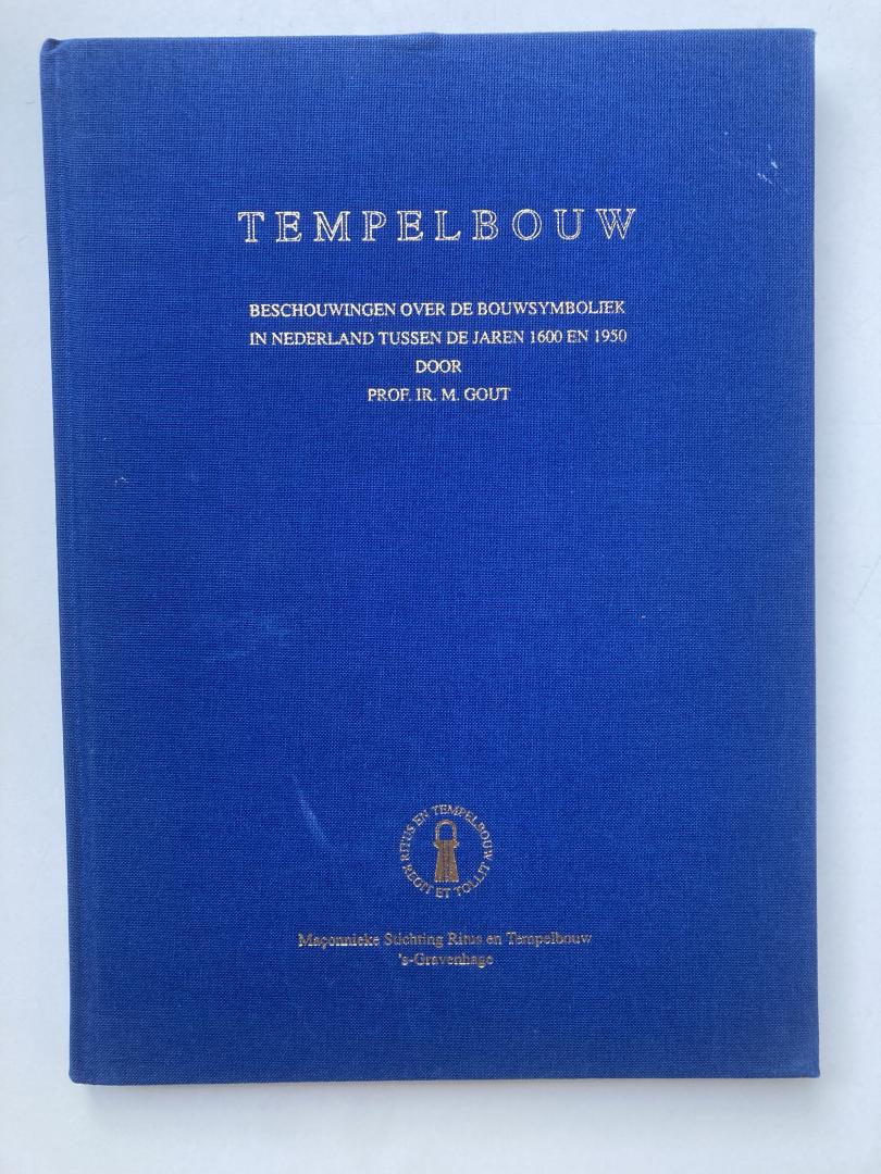 Gout, M. - Tempelbouw. Beschouwingen over de bouwsymboliek in Nederland tussen de jaren 1600 en 1950.
