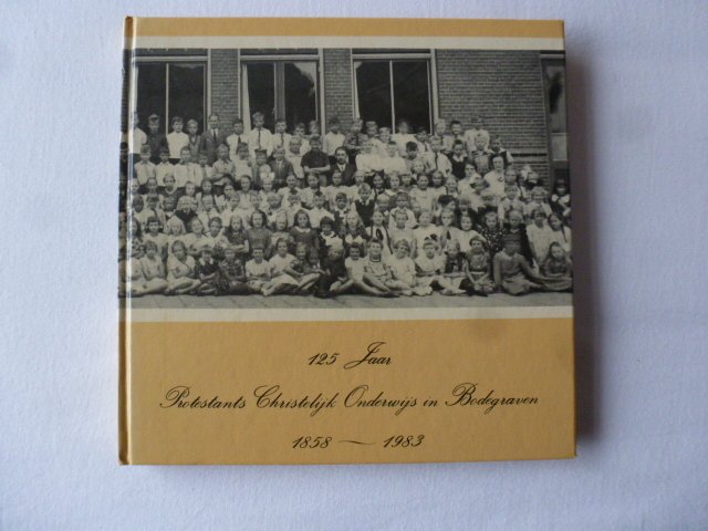 nvt - 125 jaar protestants christelijk onderwijs in bodegraven 1858-1983