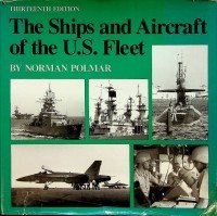 Polmar, N - The Ships and Aircraft of the U.S. Fleet. 13th edition