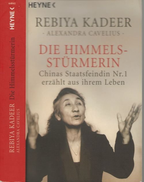 Kadeer  Rebiya Kadeer,  Und Alexandra Cavelius - Die Himmelsstrmerin, Chinas Staatsfeindin Nr.1 Erzhlt Aus Ihrem Leben