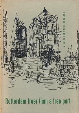 DICKE, Otto - Rotterdam freer than a free port. A guide for cargo-handling in the port. (Geïllustreerd door Otto Dicke).