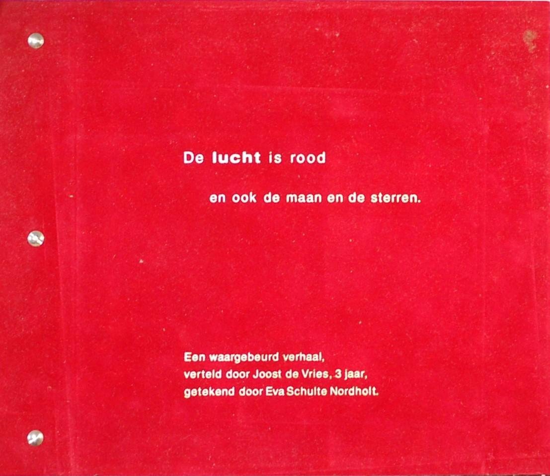 NORDHOLT, Eva Schulte / VRIES, Joost de. - De lucht is rood en ook de maan en de sterren. Een waargebeurd verhaal, verteld door Joost de Vries, 3 jaar, getekend door Eva Schulte Nordholt