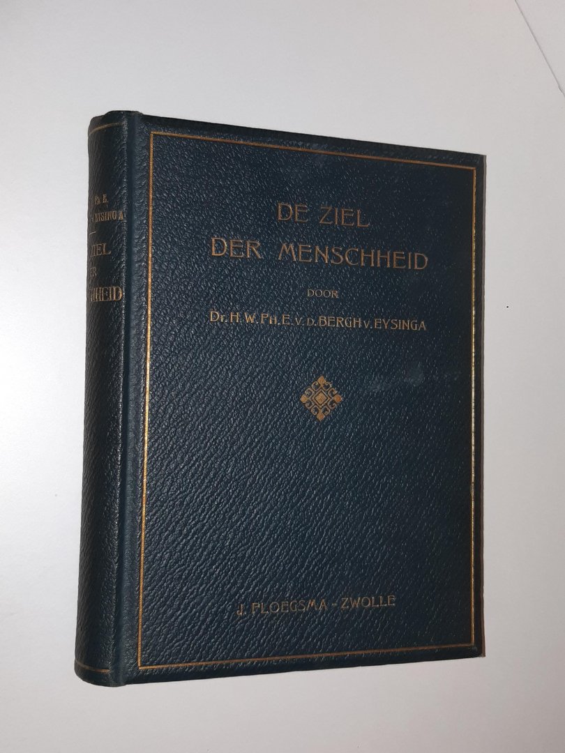 Bergh van Eysinga, H.W.Ph.E.v.d. - De Ziel der Menschheid. Een boek van geestelijke waarden (SET 4 delen)