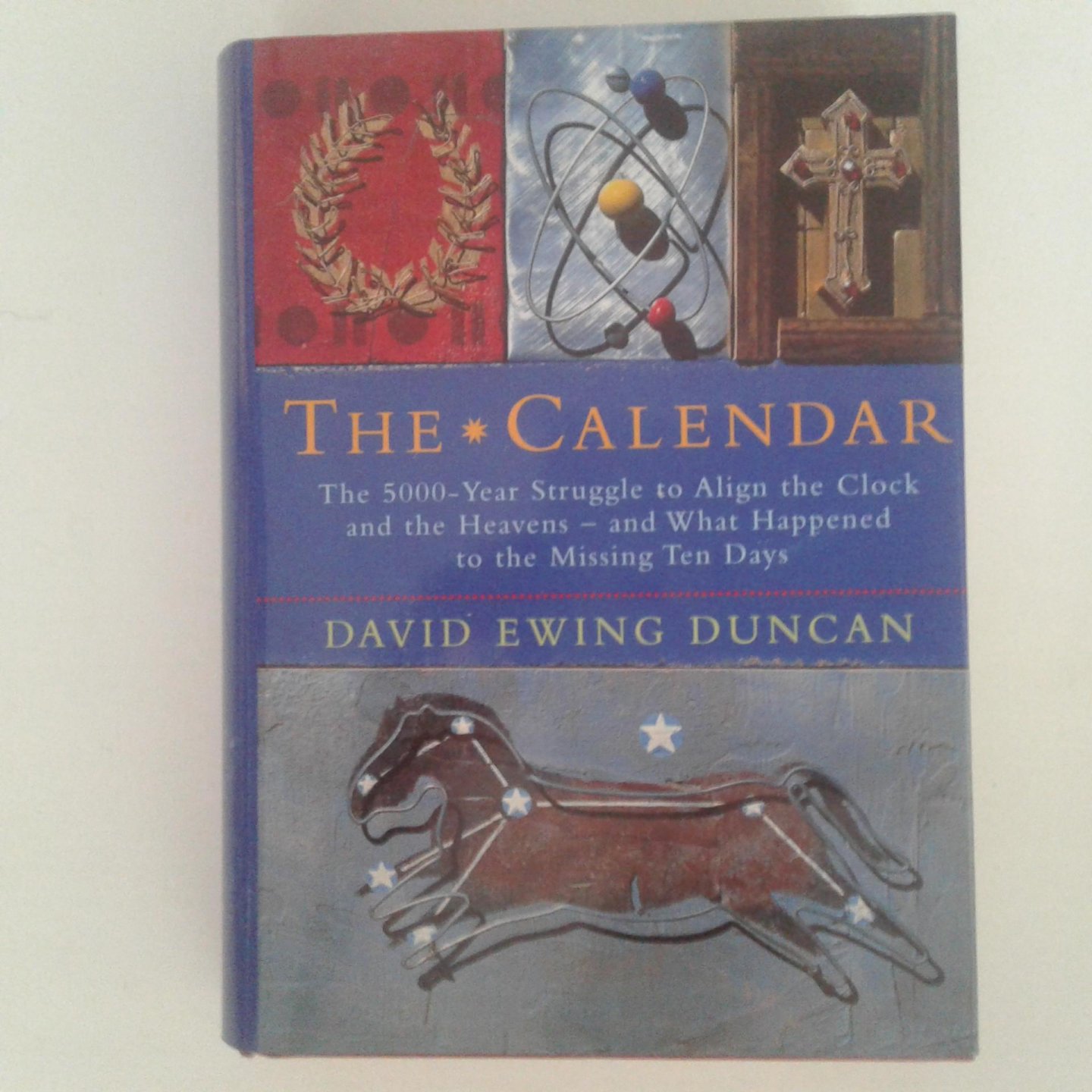 Duncan, David Ewing - The Calender ; The 5000-year struggle to align the clock and the heavens and what happened to the missing ten days