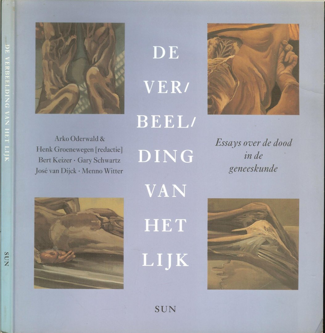 Oderwald, Arko & Groenewegen, Henk en Bert Keizer  met Menno Witter  en Jose van Dijk  Gary Schwartz - De verbeelding van het lijk. Essays over de dood in de geneeskunde.