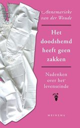 Het doodshemd heeft geen zakken. Nadenken over het levenseinde