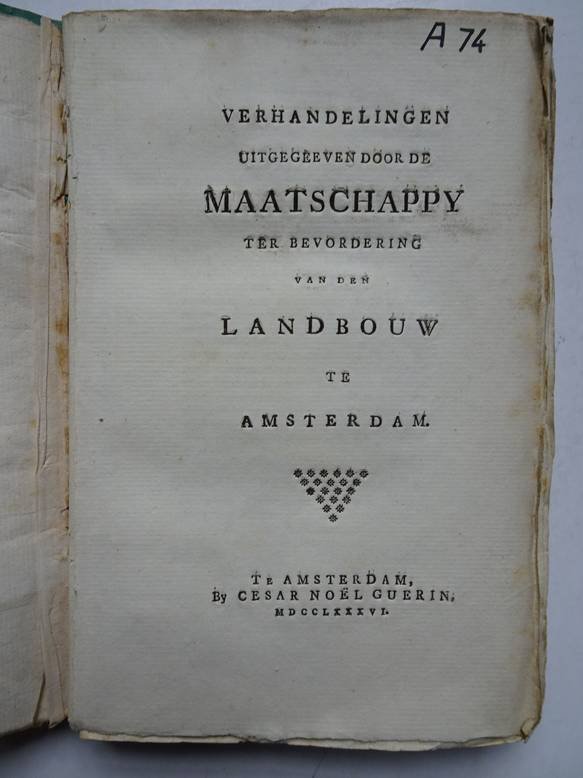 Muller, Joachim Frederik & Tol, Daniel van. - Verhandelingen uitgegeeven door de maatschappy ter bevordering van den landbouw te Amsterdam, "Antwoord op de vraag in den jaare 1783 opgegeeven, om voor den 1 December 1785 beantwoord te worden: "Welke zyn de beste middelen, om de kinderen de...