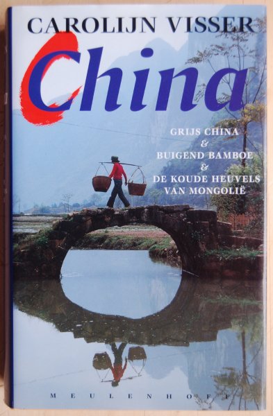Visser, Carlolijn - China /  Grijs China, Buigend bamboe, De koude heuvels van Mongolië