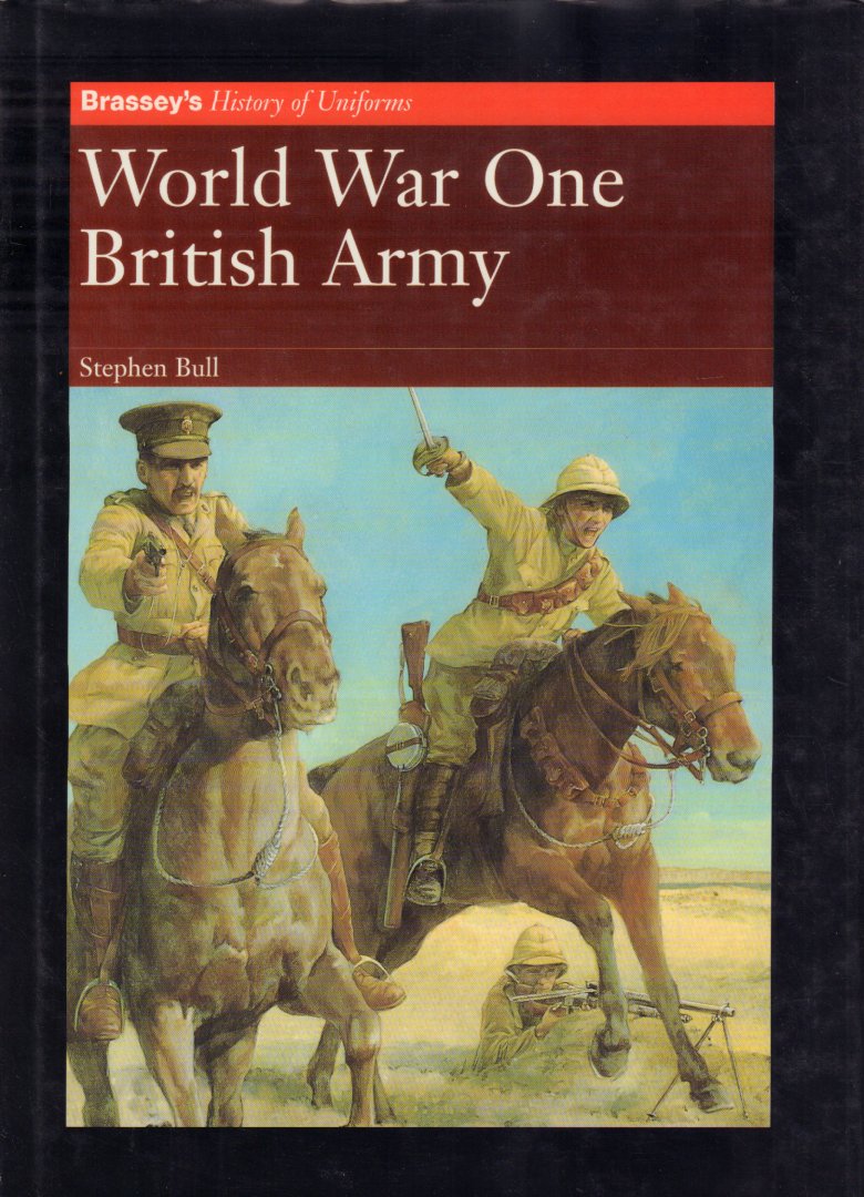 Bull, Stephen - World War One British Army (Brassey's History of Uniforms), 143 pag. hardcover + stofomslag, goede staat
