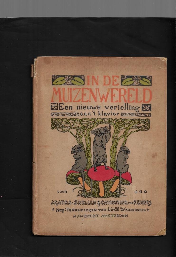 Rennes, Catharina van - In de muizenwereld. Een nieuwe vertelling aan t klavier door Agatha Snellen & Catharina van Rennes. Met teekeningen van L.W.R. Wenckenbach. 4e druk.