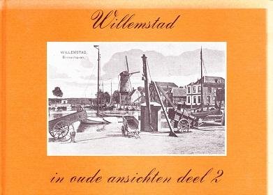 Nico Pilger, C.A.I.L. van Nispen en A.P. Meulenberg - Willemstad in oude ansichten deel 2