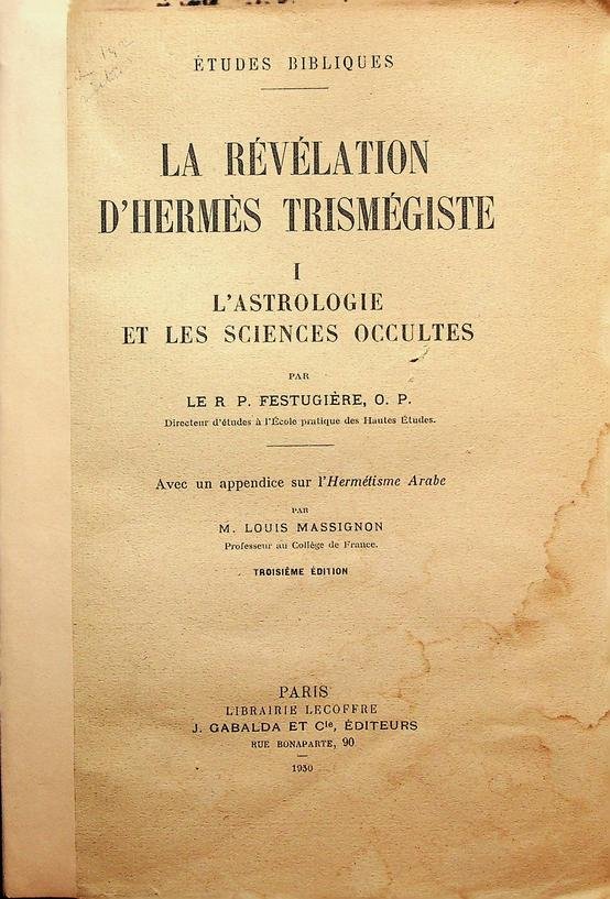 Festugière, R.P. - La révélation d'Hermes Trismégiste. I: L'Astrologie et les sciences occultes