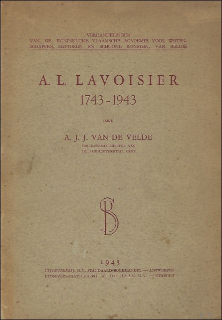 VAN DE VELDE - A.L. LAVOISIER 1743 - 1943. OP 26 AUGUSTUS TWEEHONDERDJARIG.