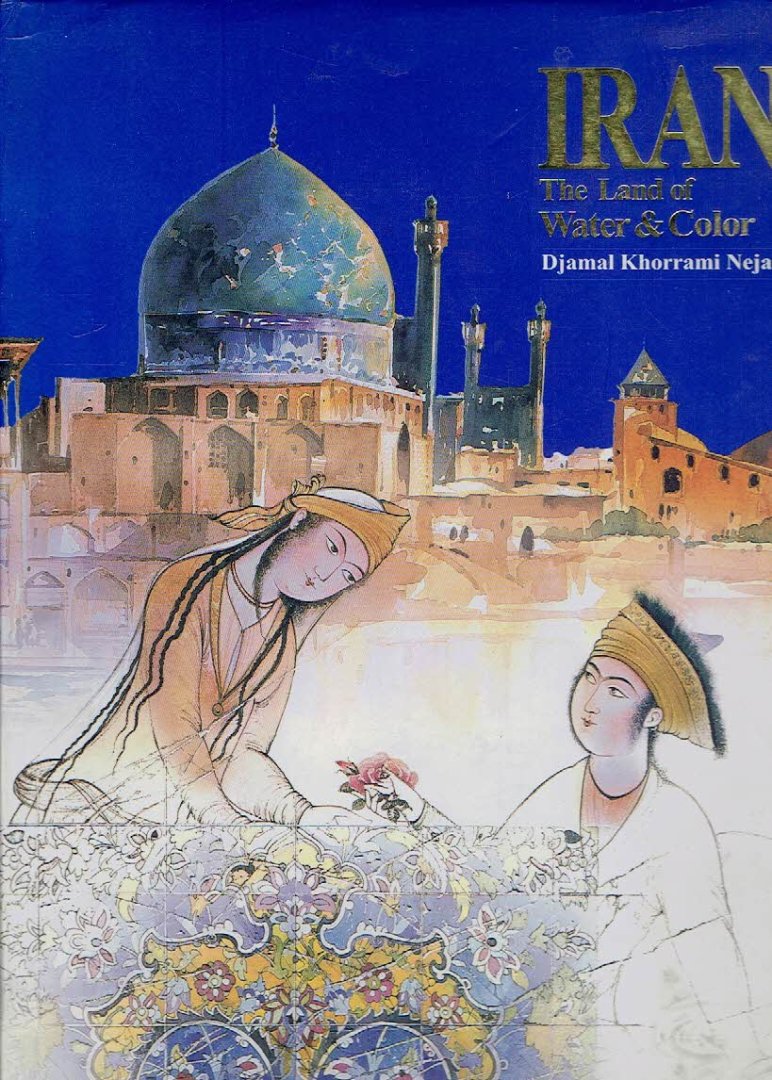 NEJAD, Djamal Khorrami - Djamal Khorrami Nejad - Iran - The Land of Water & Color